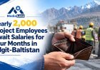 Nearly 2,000 Project Employees Await Salaries for Four Months in GB